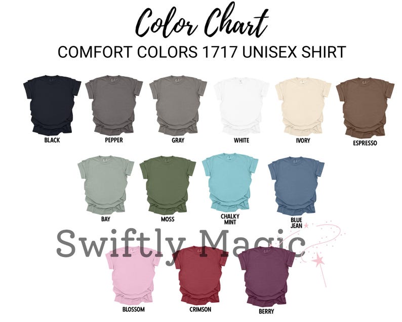 May include: Color chart for Comfort Colors 1717 unisex shirts. The chart displays various shirt colors, including black, pepper, gray, white, ivory, espresso, bay, moss, chalky mint, blue jean, blossom, crimson, and berry.