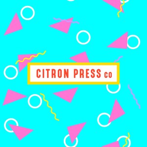 May include: A turquoise background with a yellow banner that reads "CITRON PRESS co."  The banner is surrounded by pink triangles, white circles, and yellow squiggly lines.