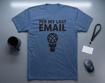 Per My Last Email Shirt: Minimalist Corporate Humor Tee, Deadpan Office Joke Top, Bold Typography Unisex Cotton Tee