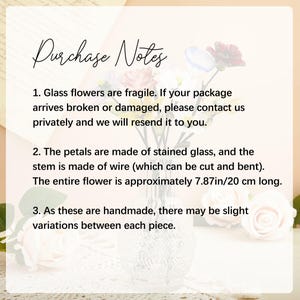 May include: A decorative glass flower with stained glass petals and a flexible wire stem, measuring 7.87 inches in length. The text 'Purchase Notes' is displayed above three numbered points detailing the fragile nature, materials, and handmade variations.
