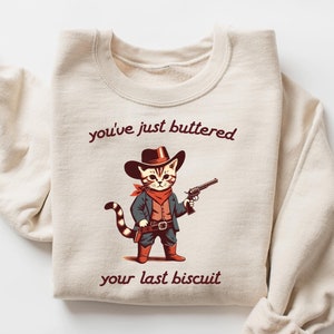 You&#39;ve just buttered your last biscuit shirt, funny cowboy cat shirt, meowdy partner shirt, last haw shirt, vintage shirt,gift for cat owner