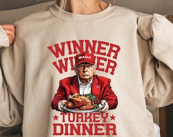 Trump Thanksgiving Sweater, Winner Winner Turkey Dinner, Thanksgiving Humor Shirt, Funny Trump Shirt, Make America Great Again Shirt