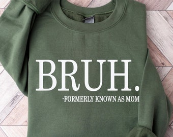 Bruh Formerly Known as Mom Sweatshirt, Cool Meme Shirt, Funny Informative Crewneck, Preppy Aesthetic Shirt, Sarcastic Shirt Gift, Mom Bruh