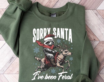 Funny Christmas Shirt, Sorry Santa I've been Feral Shirt, Christmas Season Feral Raccoon Shirt, Christmas Shirt, Funny Raccoon Meme Shirt