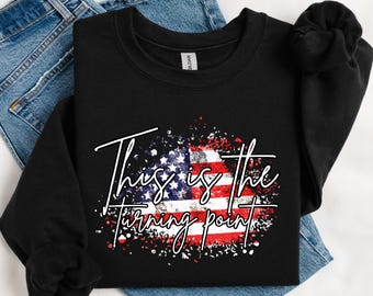 This Is The Turning Point Shirt, American Flag T shirt, Freedom Sweatshirt, Justice Tee, Activist Shirt, Conservative Shirt, Libertarian Tee