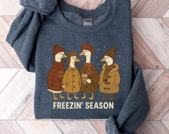 Cute Goose Sweatshirt, Freezin' Season Winter Pullover, Funny Cozy Fall Sweater, Duck Winter Outfit, Gift for Animal Lovers, Christmas Shirt