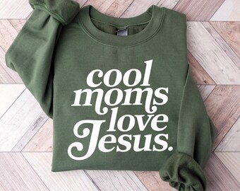 Cool Moms Love Jesus Sweatshirt, Praying Mama, Religious Mom Sweatshirt, Inspirational Mom Tee, Bible Verse Shirt, Faithful Mother Gift