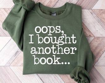 Cute Oops I Bought Another Book Sweatshirt, Lovely Bookish Girl Sweater, Cute Book Lovers Tee, Book Lovers Gift, Book Worms Sweatshirt