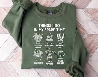 Popular Plant Lover Sweatshirt, Cute Things I Do In My Spare Time Shirt, Plant Lover Gift, Cute Women Gift, Plant Lover Mom Gift, Funny Tee