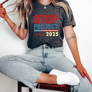 Stop Project 2025 Shirt, Vote Shirt, Kamala Harris Shirt, Anti Trump Shirt, Women Rights, Roevember Shirt, Election Shirt, Feminist Shirt