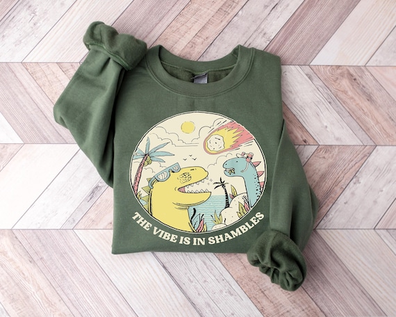 The Vibes Are In Shambles Shirt, Meme Sweatshirt, Funny Sweatshirt, Vintage Sweatshirt, Mental Health Sweatshirt, Big Bang Dinosaur Shirt