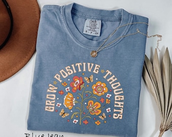 Comfort Colors® Grow Positive Thoughts Shirt, Growth Mindset tee, Mental Health Shirt, You Matter Shirt, Shirt, Positive Affirmation tshirt