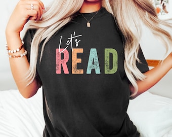 Let's Read Shirt, Read Shirt, Book Shirt, Reading Shirt, Book Lover Shirt, Librarian Gift, Teacher Shirt, Book Nerd Shirt, Reading Gift