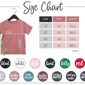 May include: A size chart for a children's t-shirt, with measurements in inches. The chart includes chest and length measurements for sizes 2T to 5T. Color options are displayed in circles, including black, white, pink, forest, kelly, and red.