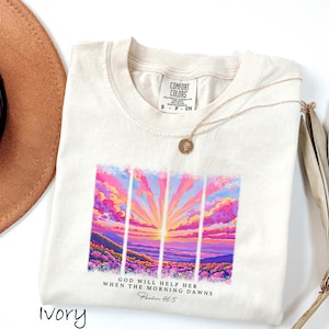 Comfort Colors® God Will Help Her When The Morning Dawns Shirt,Christian Shirt,Summer Bible Shirt, Tee,Jesus Christian T-Shirt, Holiday Tee