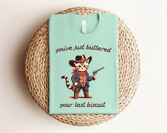 You've just buttered your last biscuit shirt, funny cowboy cat shirt, meowdy partner shirt, last haw shirt, vintage shirt,gift for cat owner