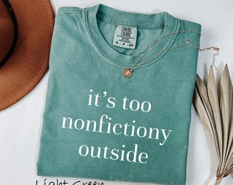 Comfort Colors® Booktrovert Shirt, Too Nonfictiony Outside T-Shirt, Book Lover Tee, Book Club Shirt, Fiction Reader Gift, Bookworm Librarian