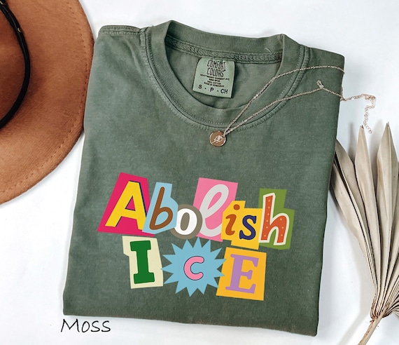 Comfort Colors® Abolish ICE Shirt, Pro Immigrant Shirt, Social Justice Shirt, Immigration Shirt, Activist Protest Shirt, No Human is Illegal