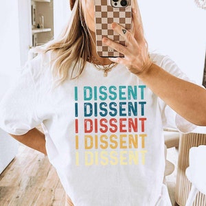 I Dissent T-Shirt, Election Shirt, Women's Rights Tee,  Political Activism Shirt, Reproductive Rights Tee, Girl Power Shirt