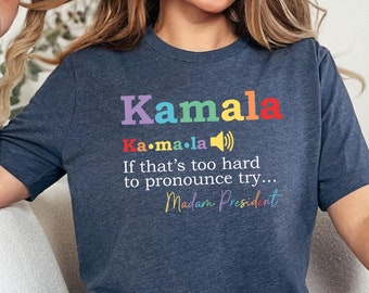 If That's Too Hard To Pronounce, Kamala Harris 2024 T-shirt, Try Madam President, Women Empowerment, Kamala Harris Campaign Shirt