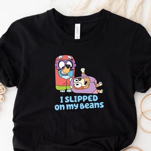 I Slipped On Mah Beans Shirt, Bluey Grandma Shirt, Bluey And Bingo Shirt, Funny Bluey Shirt, Bluey Birthday Party Shirt, Bluey Cartoon Shirt
