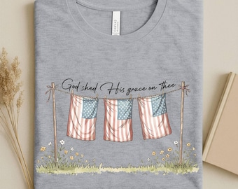 God Shed His Grace Shirt, Patriotic Christian Tee | Vintage Flag Wildflower 4th of July Gift for Her, Farmhouse America the Beautiful USA