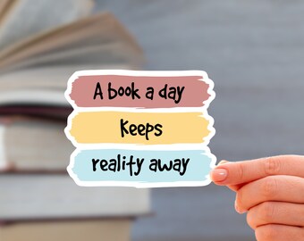 A Book a Day Keeps Reality Away Sticker | Bookish Sticker| Reading Sticker | Kindle Sticker | Bookish Merch |Reader Gift |Laptop Sticker