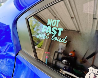 Not Fast Just Loud Car Decal, Funny Vinyl Decal