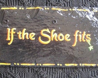 If The Shoe Fits Hand Painted  Slate