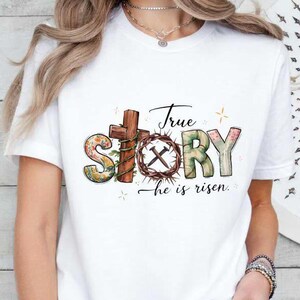 True Story Easter Cross Shirt, He is Risen Shirt, Christian Easter Sweatshirt, Jesus Easter Shirt,  Kids Easter Shirts, Bible Verse Shirt