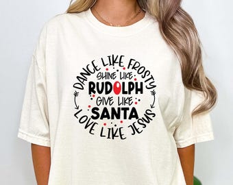 Comfort Colors® Dance Like Frosty Shine Like Rudolph Shirt, Cute Christmas Shirt, Christmas Shirt, Holiday Christmas Shirt, Dancer Xmas Tee