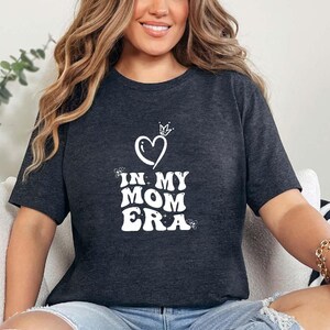 Comfort Colors In My Mom Era Shirt, Mom Era Shirt, Mama Tshirt, Era, Mom Gift Shirt, Mom Era, Mothers Day Gift Shirt, Mama Shirt, Mom Shirt