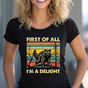 First of All I&#39;m a Delight Shirt, Funny Angry Possum Tee, Sarcastic Self Love Shirt, Retro Animal Graphic Gift, Opossum Lover Sarcasm Shirt
