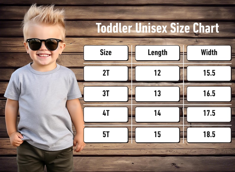 May include: A young child wearing sunglasses and a grey t-shirt stands in front of a wooden background. The image includes a "Toddler Unisex Size Chart" with size, length (inches) and width (inches) measurements for sizes 2T to 5T.