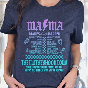 The Motherhood Tour Shirt, Mama Makes it All Happen, Some Days I Rock It Mothers Day Shirt Gift, Funny Sarcastic Mama Motherhood Shirt