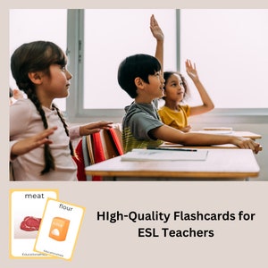 May include: Two children in a classroom setting, one with their hand raised, looking at the teacher.  Two flashcards are shown below the image, one with a picture of meat and the word "meat" and the other with a picture of a bag of flour and the word "flour".  The text "High-Quality Flashcards for ESL Teachers" is also shown below the image.
