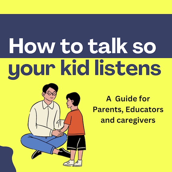 How to Speak so Kids Listen - Parenting - Children behavior - Effective Communication Strategies with Children and Teens