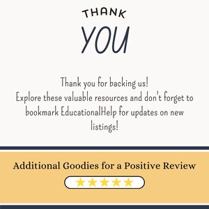 May include: A thank you message with the text "THANK YOU" in large, blue letters. The message says "Thank you for backing us! Explore these valuable resources and don't forget to bookmark EducationalHelp for updates on new listings!"  The message is followed by a yellow rectangle with the text "Additional Goodies for a Positive Review" and five gold stars.