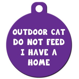 Cute Custom Cat Pet ID Tag - Outdoor Cat Do Not Feed I Have a Home - on the front, your contact info on the back