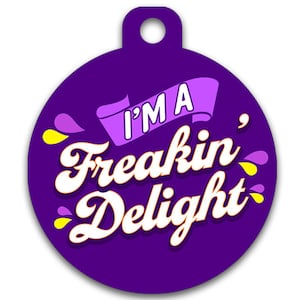 Médaille d'identité hilarante pour chien et chat - I'm A Freakin' Delight - Coordonnées au dos - Couleurs à personnaliser
