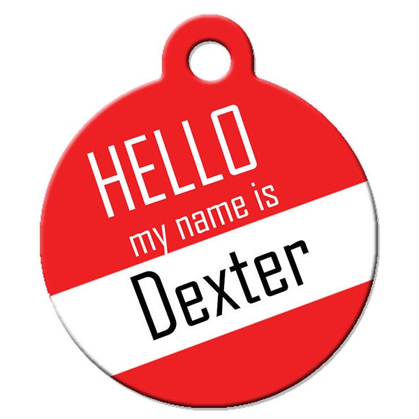 Funny Custom Pet ID Tag - Hello My Name Is- on the front, your contact info on the back