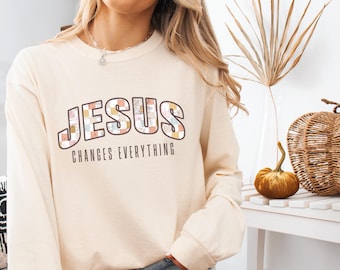 Comfort Colors Long Sleeve Christian Shirt Jesus Changes Everything Religious T-shirt Faith-Based Apparel Gift Idea for Her Wife Trendy Tee
