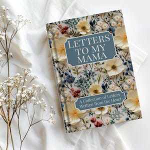 May include: A hardcover book titled "Letters to My Mama" with a floral design cover. The cover features cream and yellow flowers, blue accents, and the text "A Collection of Letters Written from the Heart."