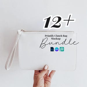 May include: A white clutch bag mockup with a wrist strap, held by a hand. The bag has a gold zipper and the text "Printify Clutch Bag Mockup Bundle" with the number "12+" above it. The bundle includes Photoshop, Canva, and Printify icons.