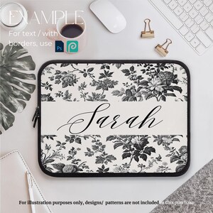 May include: Black and white floral laptop sleeve with the name "Sarah" printed in a cursive font.