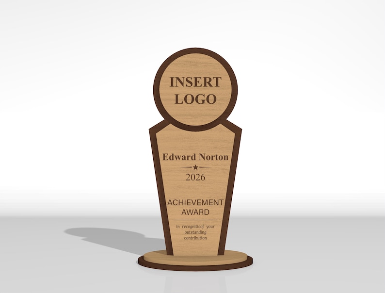 May include: A wooden award plaque with a circular top section featuring the text INSERT LOGO and a tapered base section. The base displays the name Edward Norton, the year 2026, the text ACHIEVEMENT AWARD, and In recognition of your outstanding contribution.
