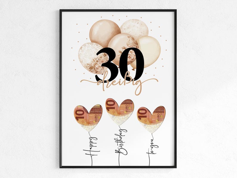 May include: A framed print with a white background features a birthday theme. The number "30" is prominently displayed in black, with "drei&szlig;ig" in gold script. Balloons and heart-shaped balloons with Euro notes add to the festive design.