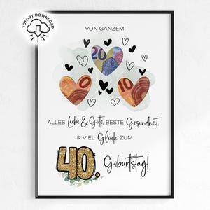 Könnte beinhalten: Gerahmter Druck mit deutschem Text und herzförmigen Designs aus Währungen. Der Druck enthält die Zahl 40 in Goldglitter, mit den Worten "Geburtstag!" und anderen deutschen Sätzen. Schwarze Herzen und weiße Aquarellakzente vervollständigen das Design.