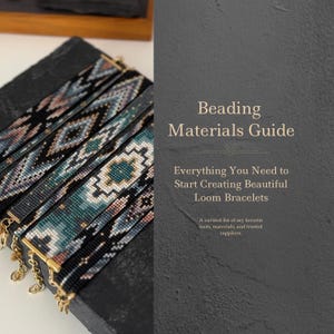 May include: Three beaded loom bracelets featuring geometric patterns in black, teal, and muted pink, with gold-tone metal end bars and chain extenders. The text reads: Beading Materials Guide, Everything You Need to Start Creating Beautiful Loom Bracelets.