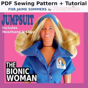 May include: A doll wearing a blue jumpsuit with a matching headband, featuring the text "JUMPSUIT" and "THE BIONIC WOMAN." The image includes text that reads "PDF Sewing Pattern + Tutorial" and "Includes Headband & Logo."